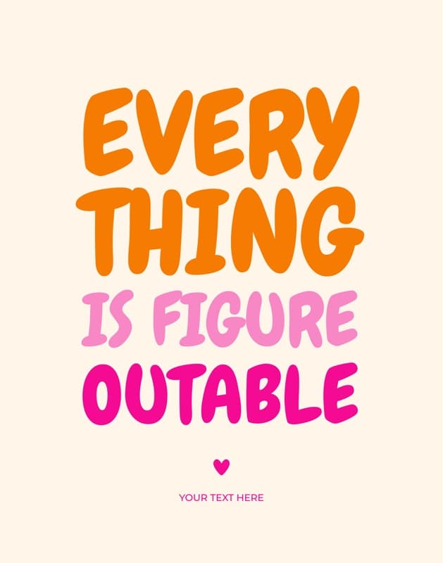 Everything is Figureoutable Vibrant Poster-11x14 Poster